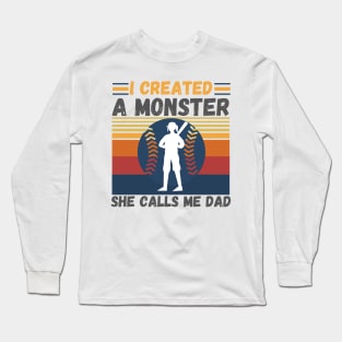 I created a monster She calls me dad Baseball softball dad Long Sleeve T-Shirt